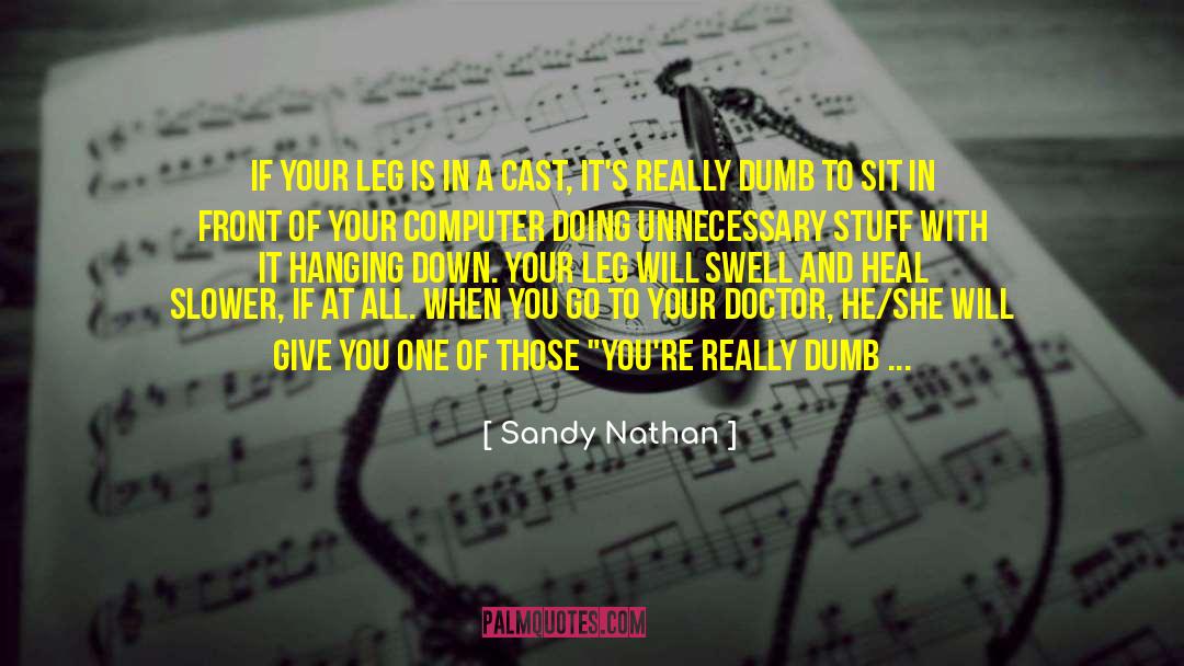 Sandy Nathan Quotes: If your leg is in