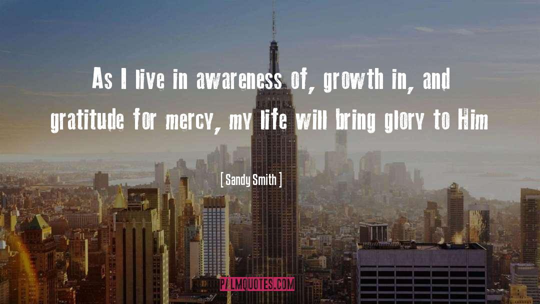 Sandy Smith Quotes: As I live in awareness