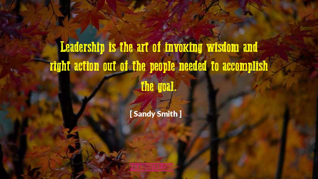 Sandy Smith Quotes: Leadership is the art of