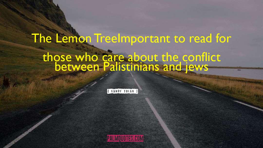 Sandy Tolan Quotes: The Lemon Tree<br />Important to