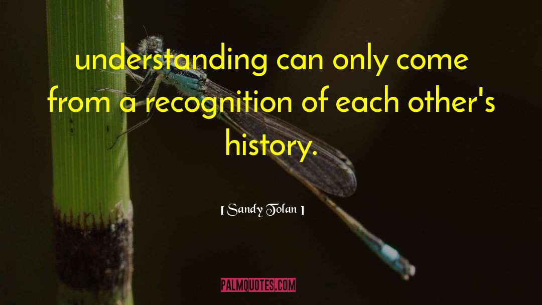 Sandy Tolan Quotes: understanding can only come from