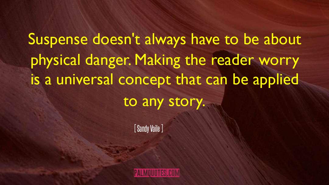 Sandy Vaile Quotes: Suspense doesn't always have to