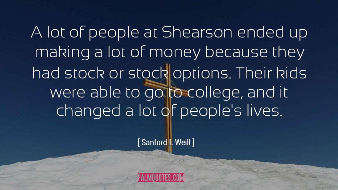 Sanford I. Weill Quotes: A lot of people at