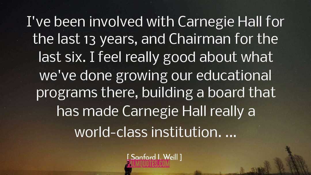 Sanford I. Weill Quotes: I've been involved with Carnegie