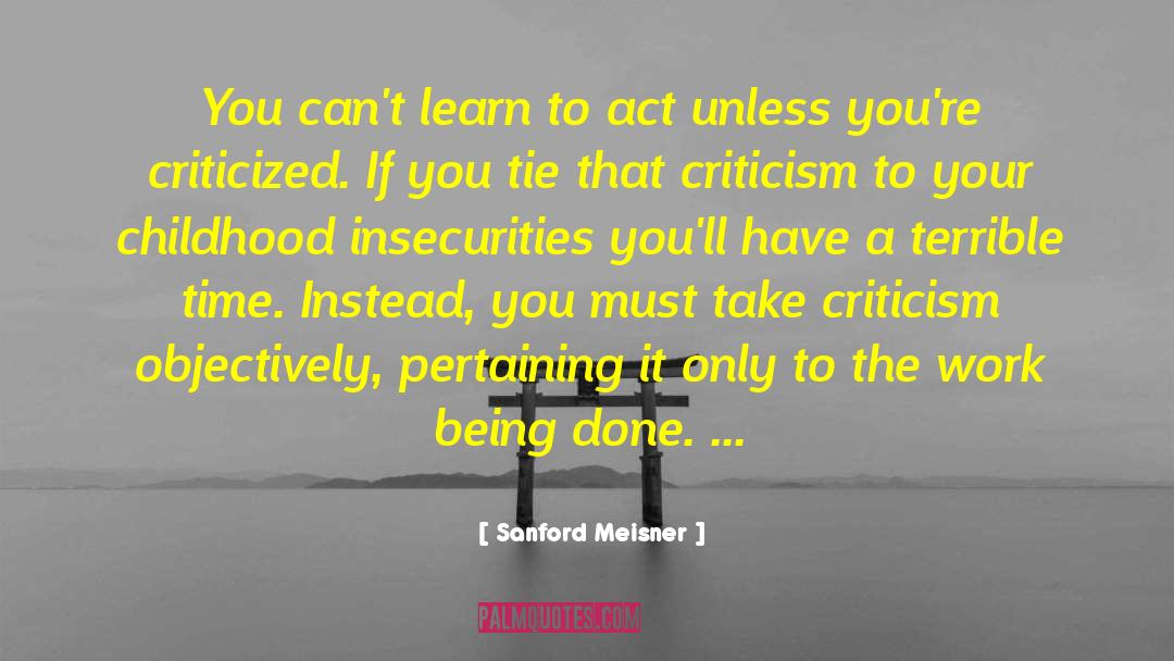 Sanford Meisner Quotes: You can't learn to act