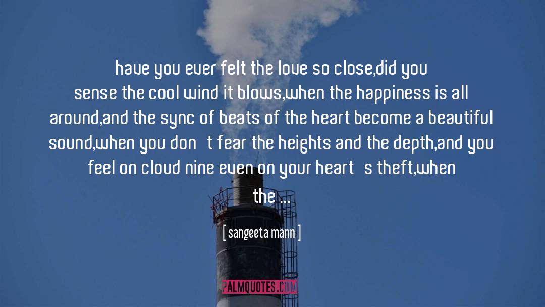 Sangeeta Mann Quotes: have you ever felt the