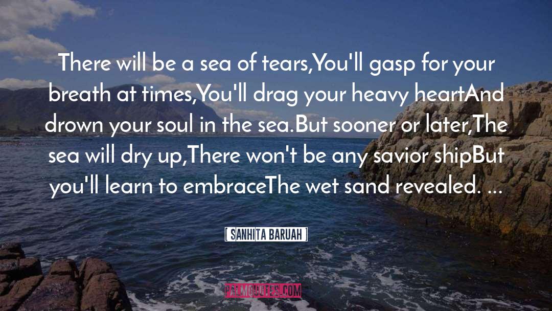 Sanhita Baruah Quotes: There will be a sea