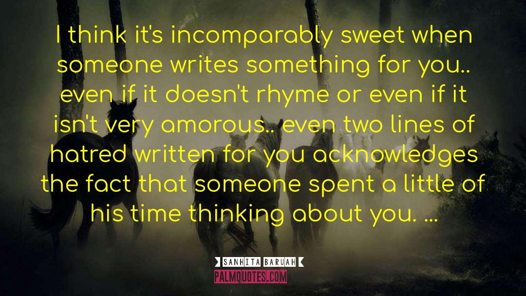 Sanhita Baruah Quotes: I think it's incomparably sweet