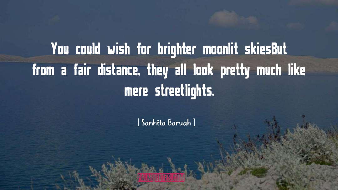 Sanhita Baruah Quotes: You could wish for brighter
