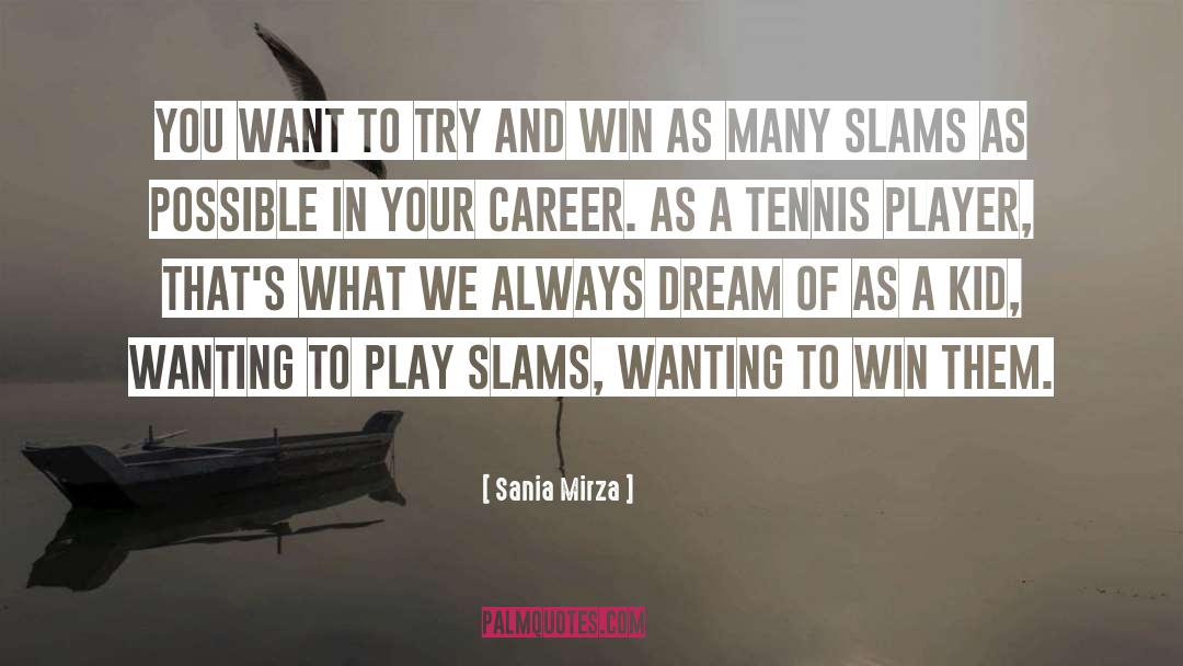 Sania Mirza Quotes: You want to try and