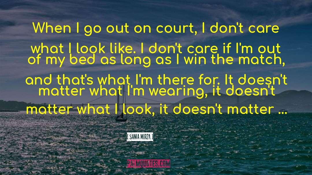 Sania Mirza Quotes: When I go out on