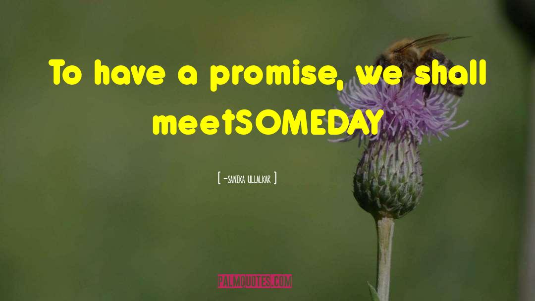 -sanika Ullalkar Quotes: To have a promise, we