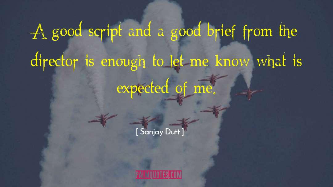 Sanjay Dutt Quotes: A good script and a