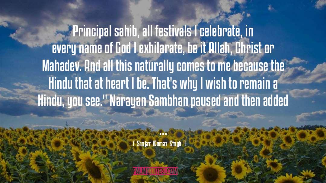 Sanjay Kumar Singh Quotes: Principal sahib, all festivals I