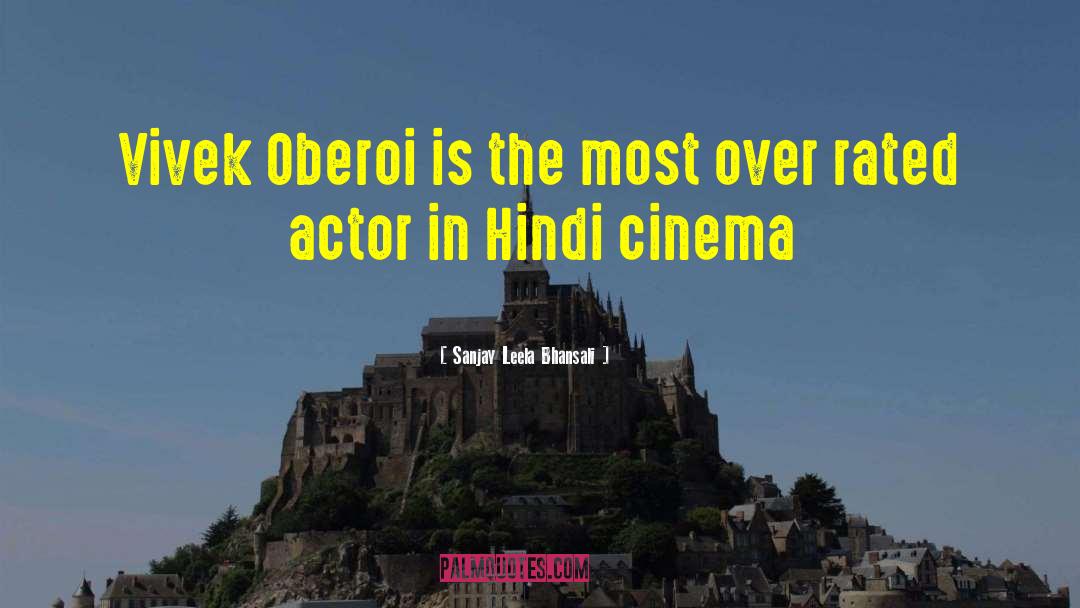 Sanjay Leela Bhansali Quotes: Vivek Oberoi is the most