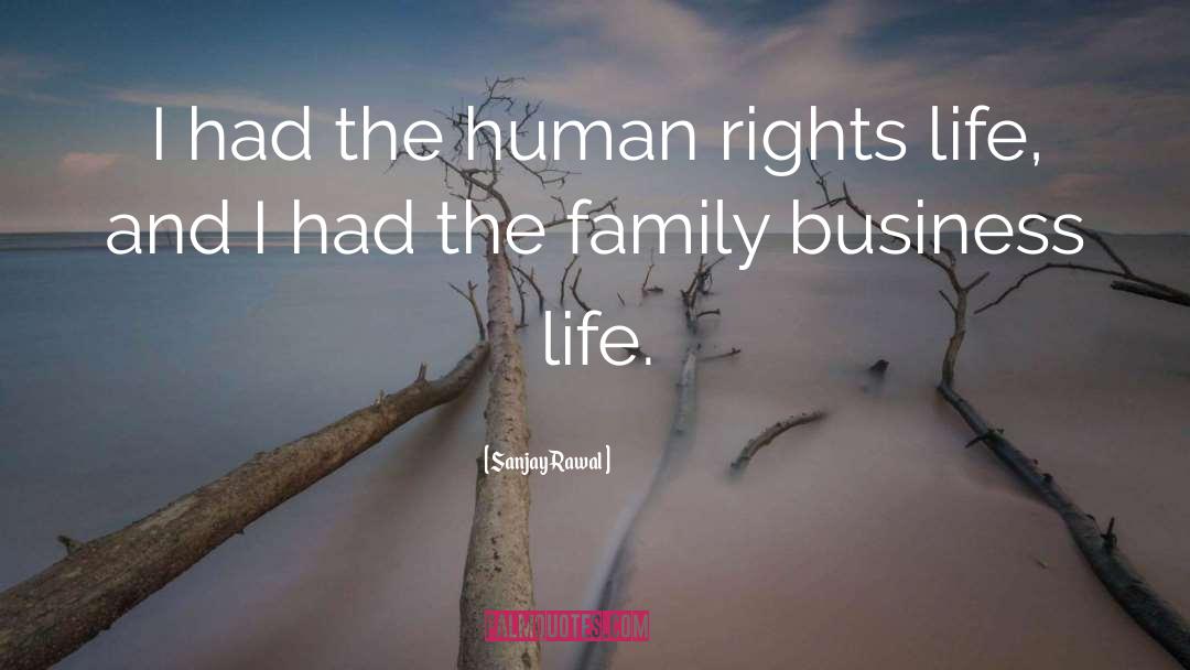 Sanjay Rawal Quotes: I had the human rights