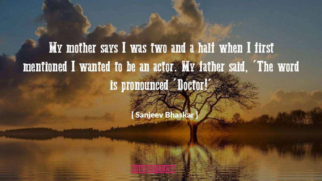 Sanjeev Bhaskar Quotes: My mother says I was