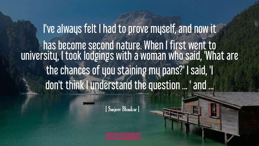 Sanjeev Bhaskar Quotes: I've always felt I had