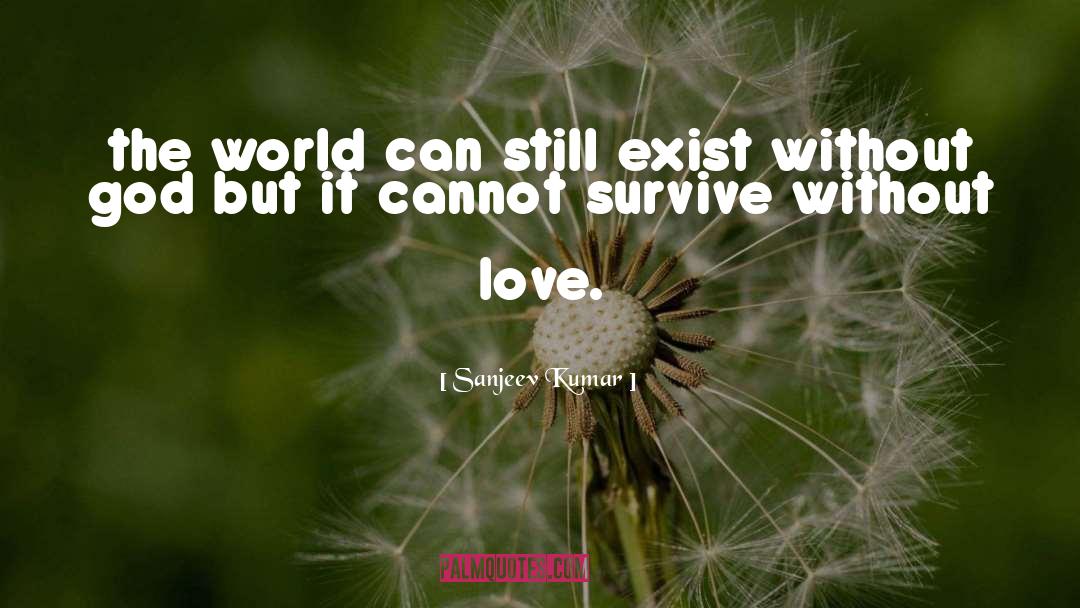 Sanjeev Kumar Quotes: the world can still exist