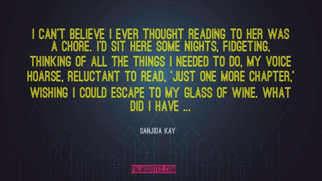 Sanjida Kay Quotes: I can't believe I ever