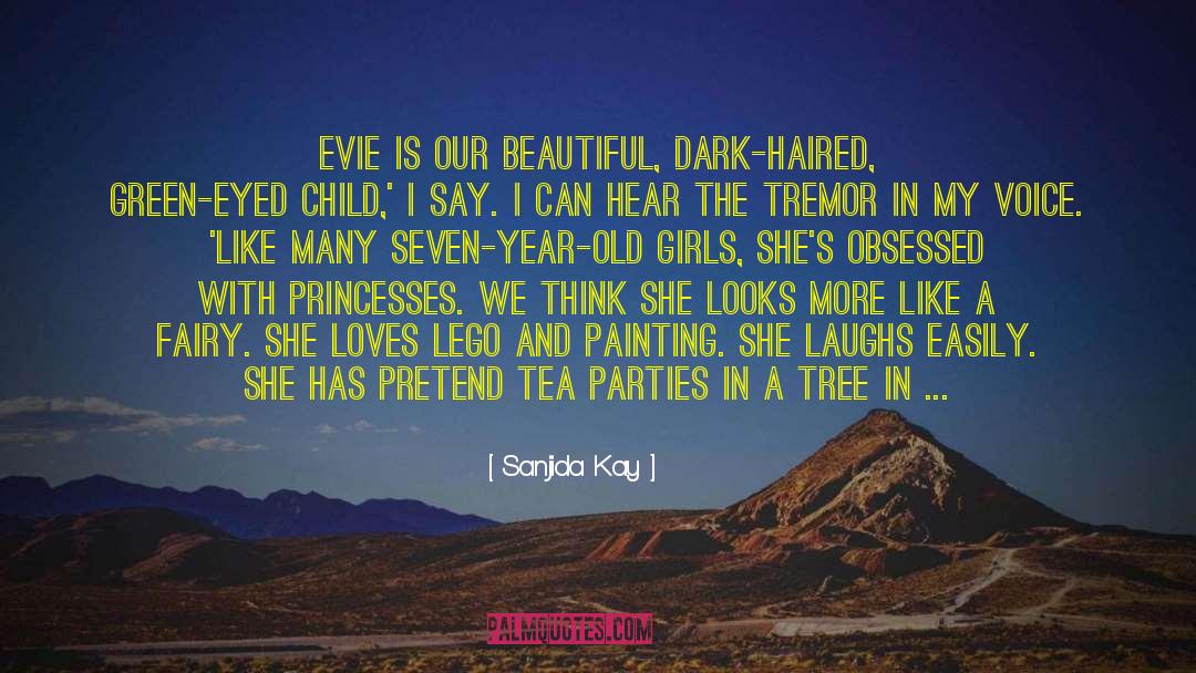 Sanjida Kay Quotes: Evie is our beautiful, dark-haired,