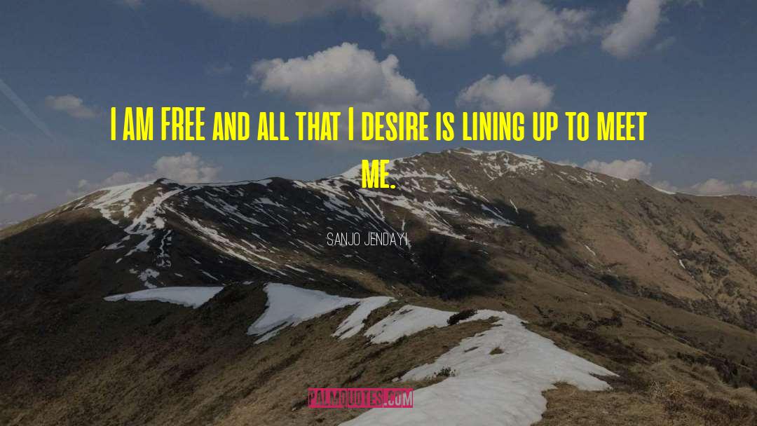 Sanjo Jendayi Quotes: I AM FREE and all