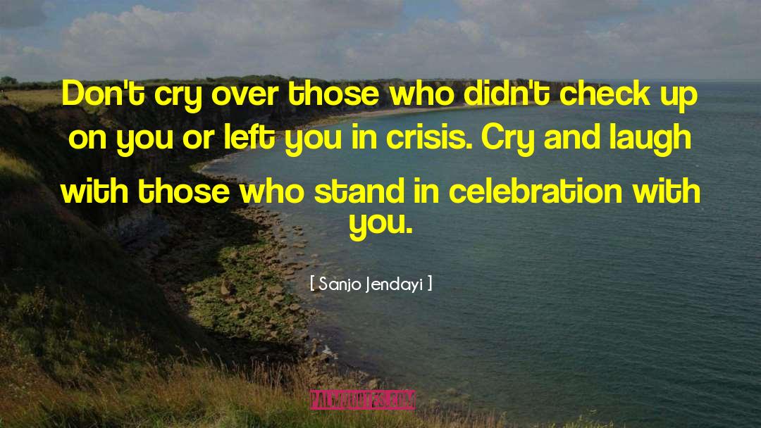 Sanjo Jendayi Quotes: Don't cry over those who