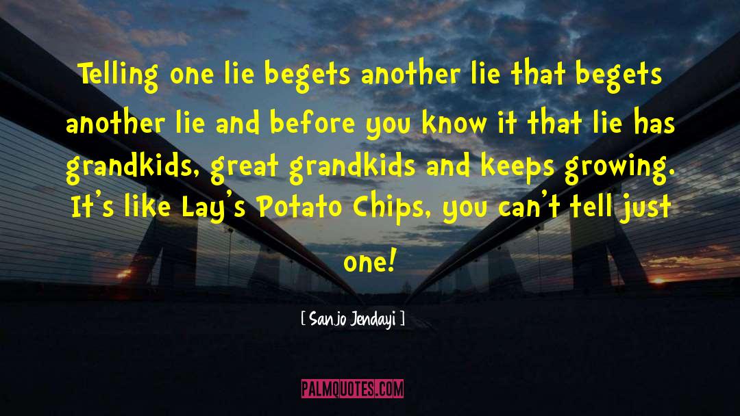 Sanjo Jendayi Quotes: Telling one lie begets another