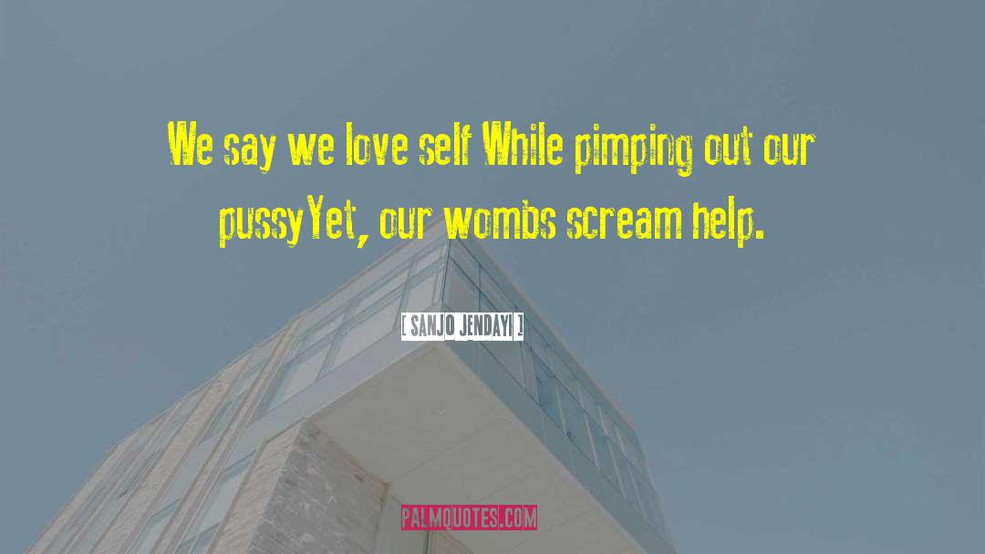 Sanjo Jendayi Quotes: We say we love self