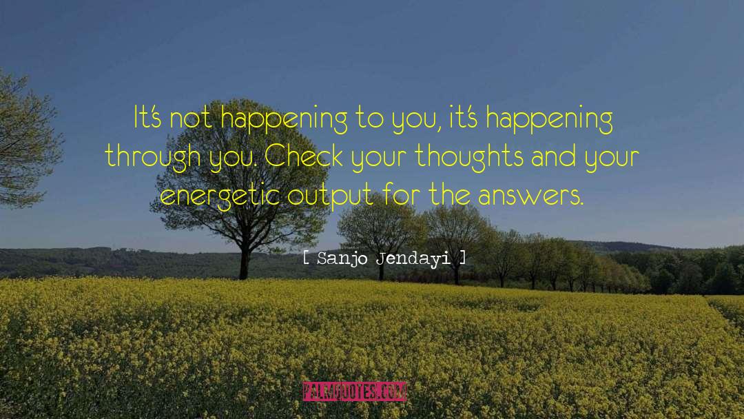 Sanjo Jendayi Quotes: It's not happening to you,