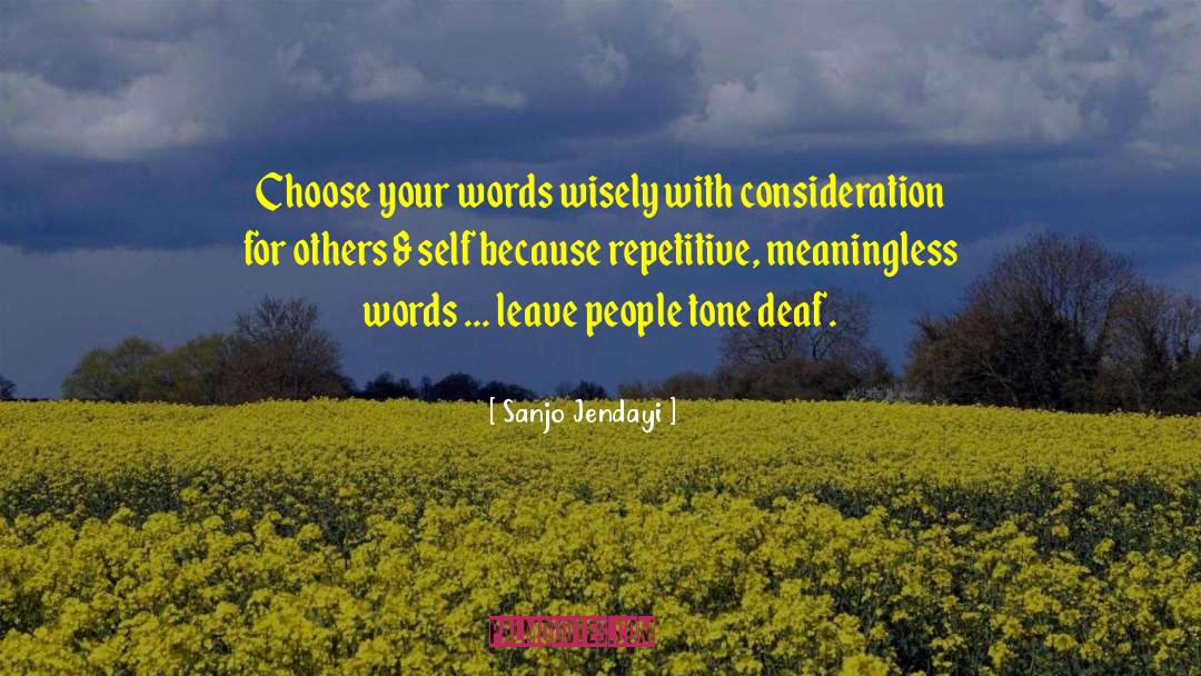 Sanjo Jendayi Quotes: Choose your words wisely with