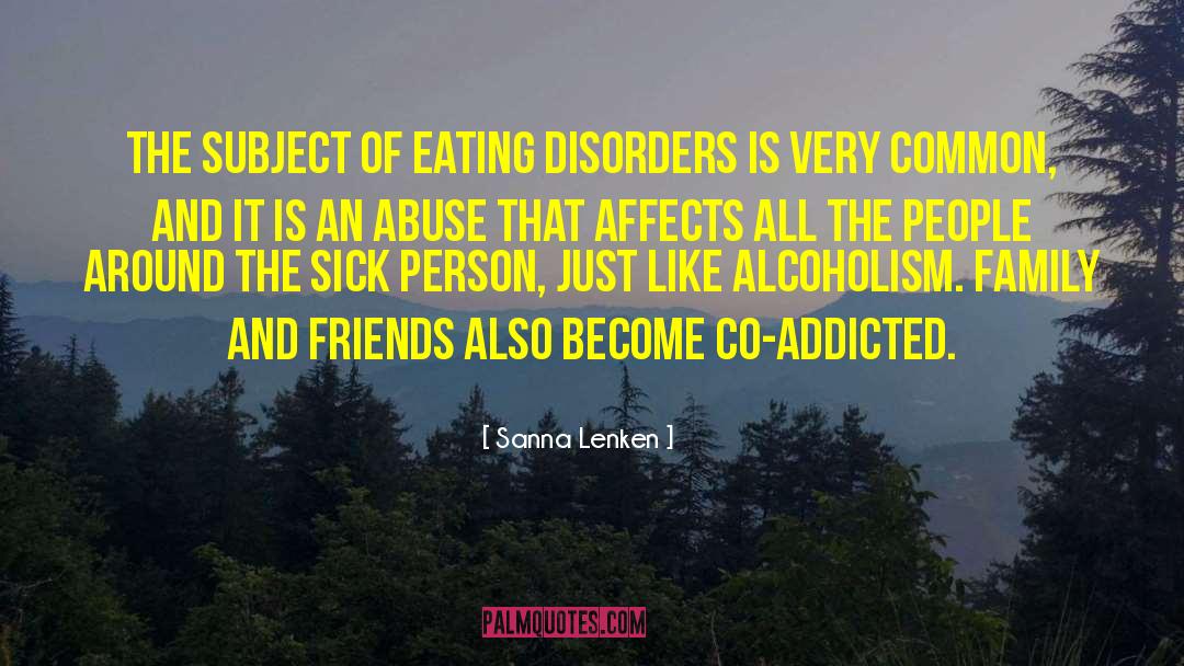 Sanna Lenken Quotes: The subject of eating disorders