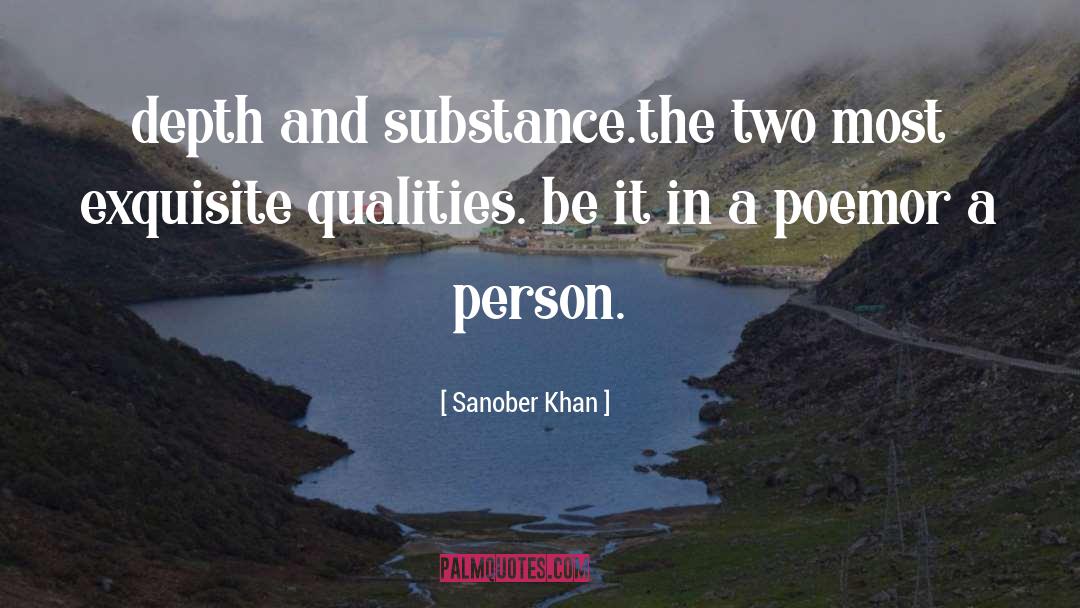 Sanober Khan Quotes: depth and substance.<br />the two