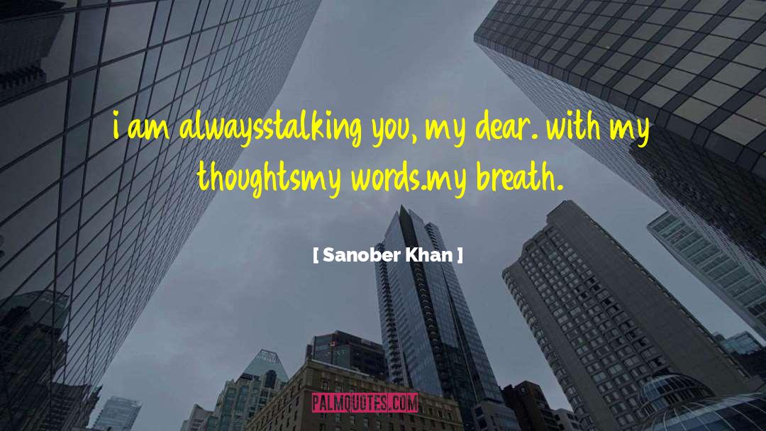 Sanober Khan Quotes: i am <br />always<br />stalking