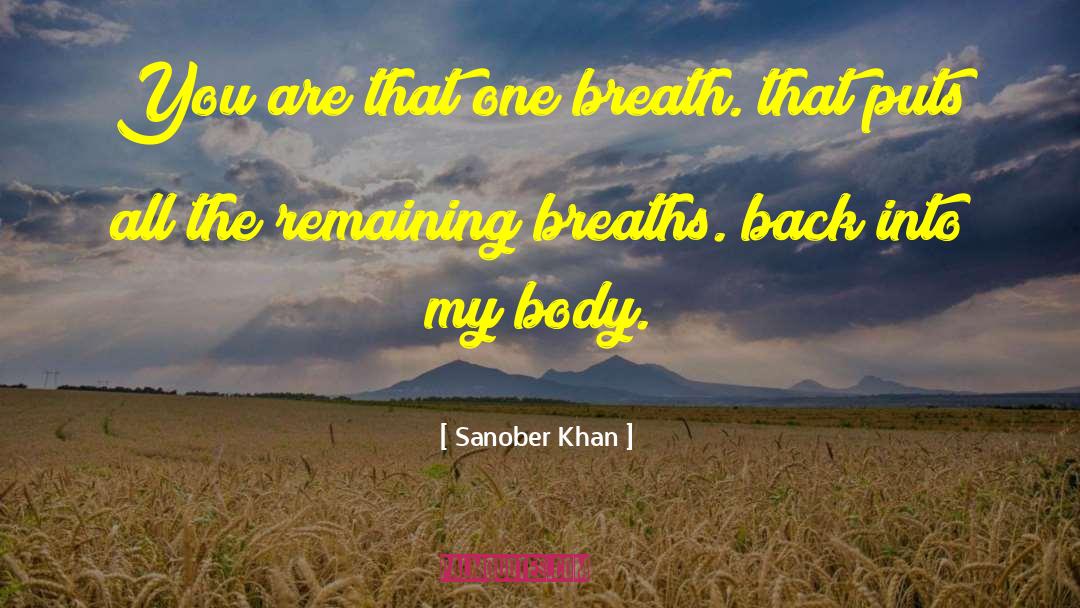 Sanober Khan Quotes: You are that one breath.