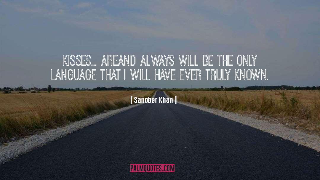 Sanober Khan Quotes: kisses... are<br />and always will