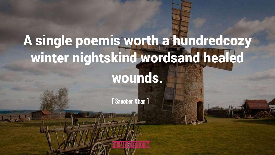 Sanober Khan Quotes: A single poem<br />is worth