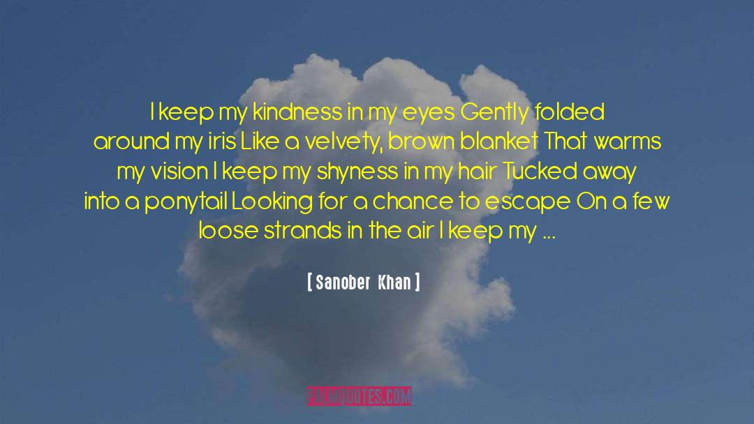 Sanober Khan Quotes: I keep my kindness in