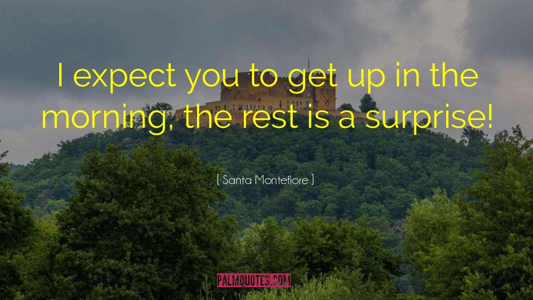 Santa Montefiore Quotes: I expect you to get