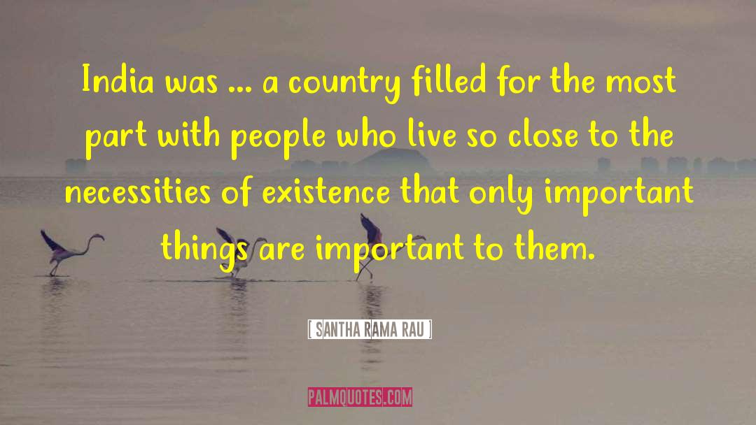 Santha Rama Rau Quotes: India was ... a country