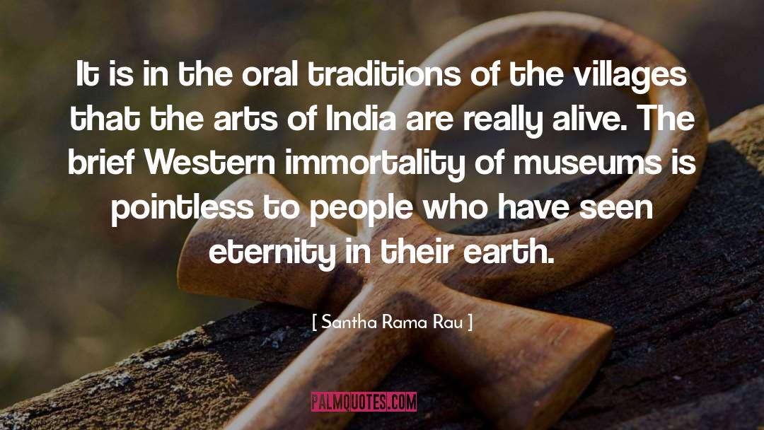 Santha Rama Rau Quotes: It is in the oral