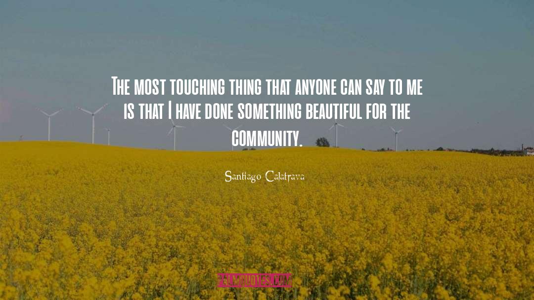 Santiago Calatrava Quotes: The most touching thing that