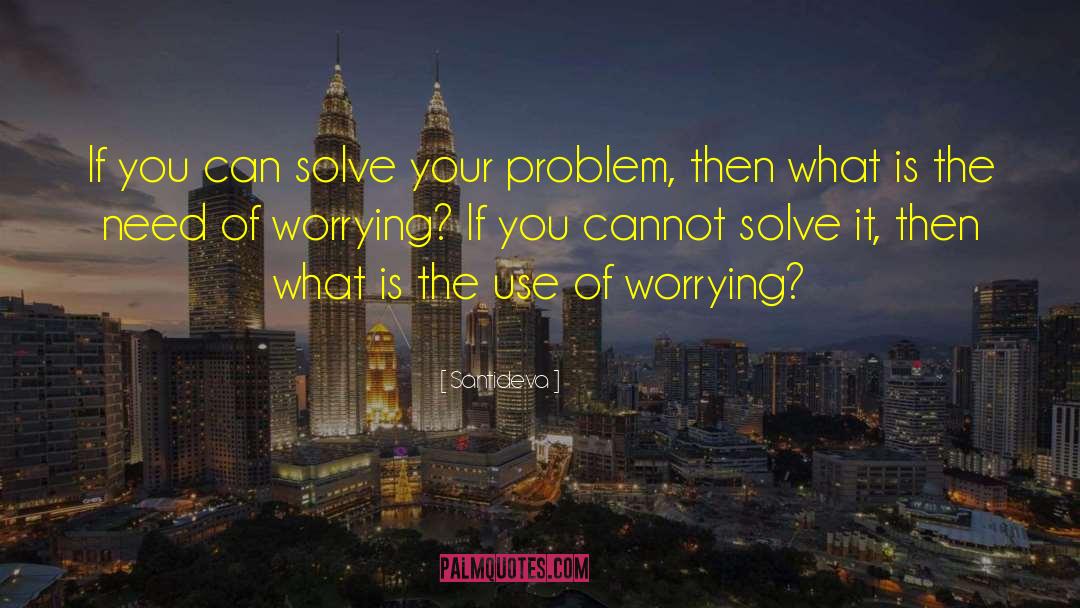 Santideva Quotes: If you can solve your