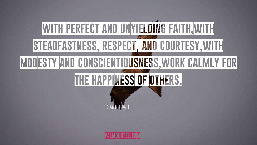 Santideva Quotes: With perfect and unyielding faith,<br