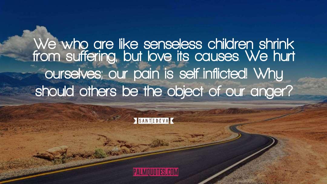 Santideva Quotes: We who are like senseless