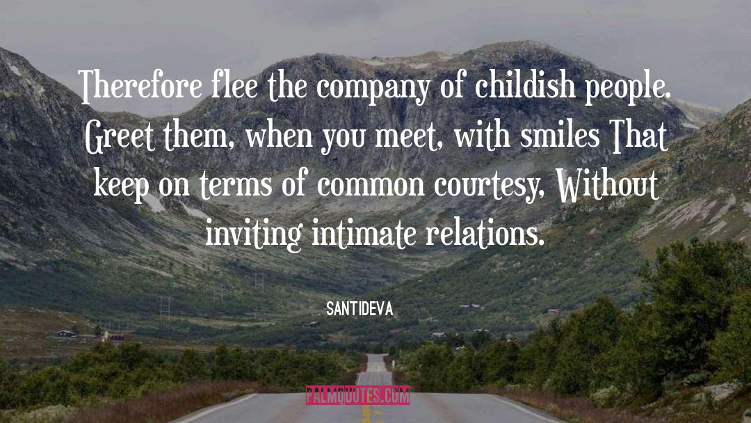 Santideva Quotes: Therefore flee the company of