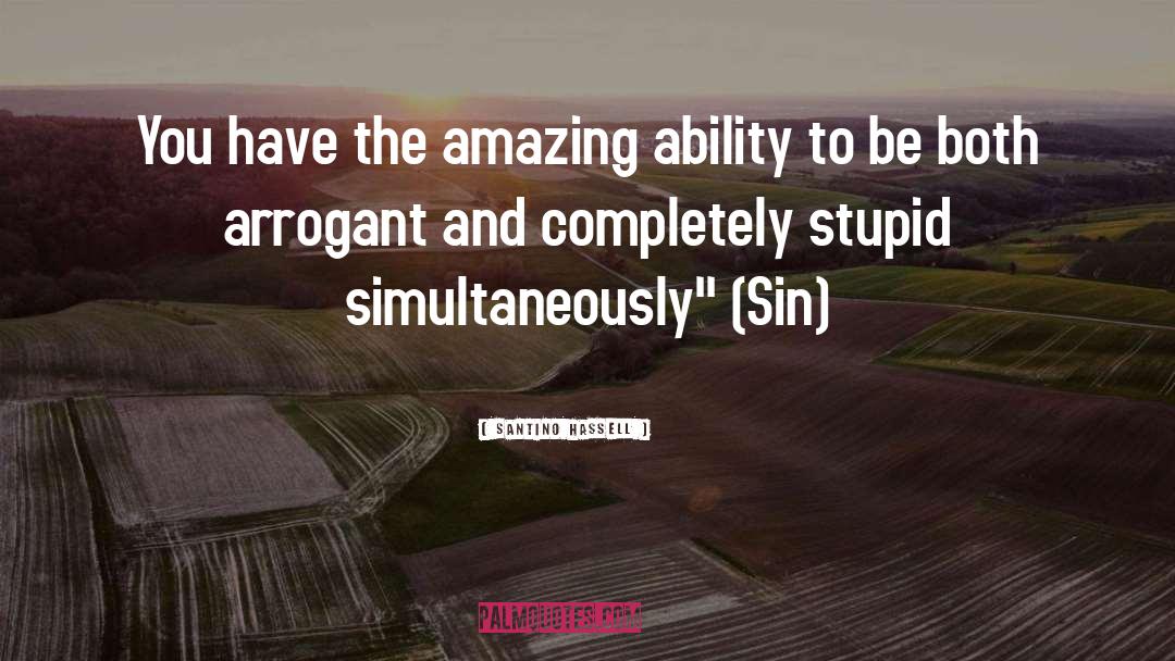 Santino Hassell Quotes: You have the amazing ability