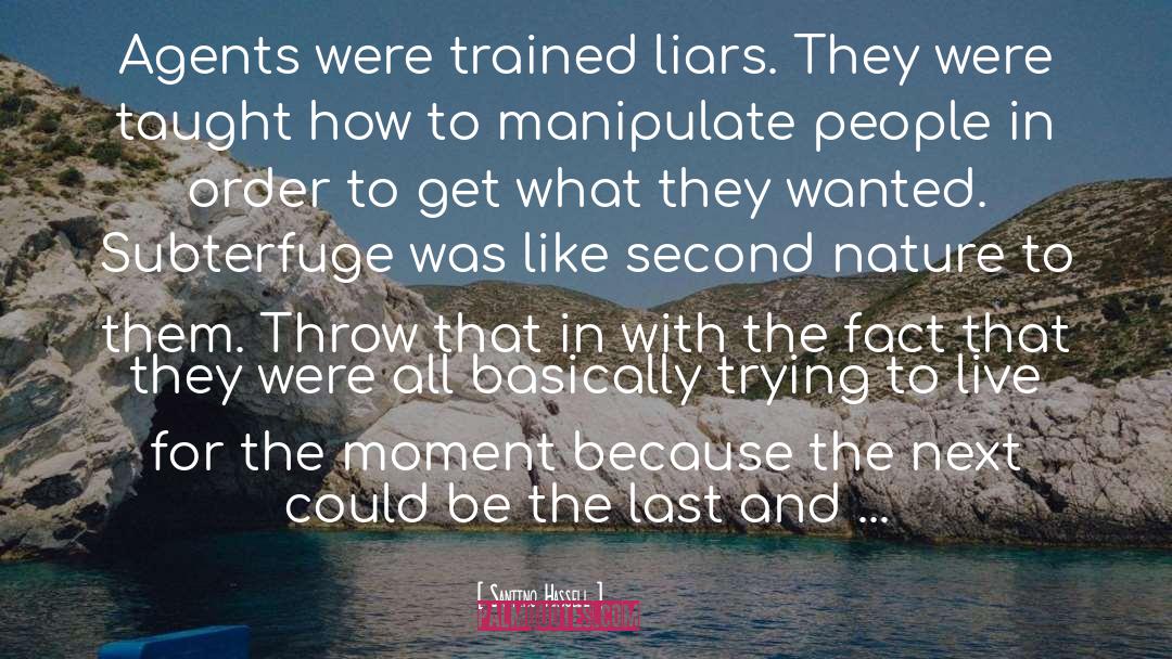 Santino Hassell Quotes: Agents were trained liars. They