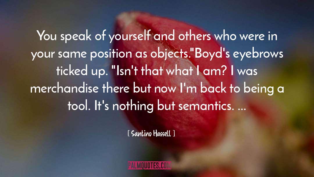 Santino Hassell Quotes: You speak of yourself and