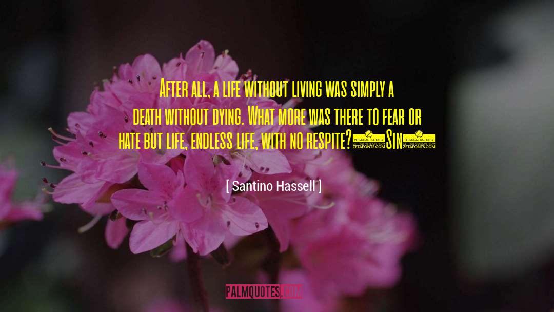 Santino Hassell Quotes: After all, a life without